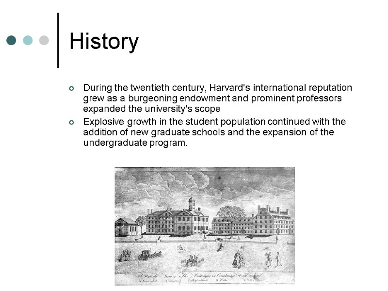 History During the twentieth century, Harvard's international reputation grew as a burgeoning endowment and